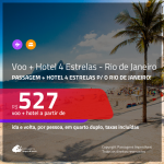 Promoção de <b>PASSAGEM + HOTEL 4 ESTRELAS</b> para o <b>RIO DE JANEIRO</b>! A partir de R$ 527, por pessoa, quarto duplo, c/ taxas!
