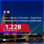 Promoção de <b>PASSAGEM + HOTEL 4 ESTRELAS</b> para a <b>ARGENTINA: Buenos Aires</b>! A partir de R$ 1.228, por pessoa, quarto duplo, c/ taxas!