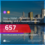 Promoção de <b>PASSAGEM + HOTEL</b> para <b>BALNEÁRIO CAMBORIÚ</b>, com café da manhã incluso! A partir de R$ 657, por pessoa, quarto duplo, c/ taxas!