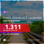 Promoção de Passagens para a <b>FLÓRIDA: Miami, Orlando ou Fort Lauderdale</b>! A partir de R$ 1.311, ida e volta, c/ taxas!