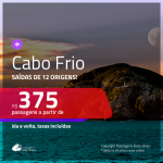 Passagens para <b>CABO FRIO</b>! A partir de R$ 375, ida e volta, c/ taxas!