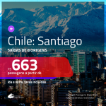 Promoção de Passagens para o <b>CHILE: Santiago</b>! A partir de R$ 663, ida e volta, c/ taxas!