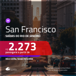 Promoção de Passagens para <b>SAN FRANCISCO</b>! A partir de R$ 2.273, ida e volta, c/ taxas!