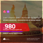 Promoção de Passagens 2 em 1 – <b>ARGENTINA: Buenos Aires + URUGUAI: Montevideo ou CHILE: Santiago</b>! A partir de R$ 980, todos os trechos, c/ taxas!