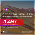 Promoção de Passagens 2 em 1 para o <b>PERU</b> – Vá para: <b>Cusco + Lima</b>! A partir de R$ 1.497, todos os trechos, c/ taxas!
