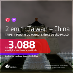 Promoção de Passagens 2 em 1 – <b>TAIWAN: Taipei + CHINA: Pequim ou Macau</b>! A partir de R$ 3.088, todos os trechos, c/ taxas!
