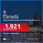 Passagens para o <b>CANADÁ: Montreal, Quebec, Toronto ou Vancouver</b>! A partir de R$ 1.921, ida e volta, c/ taxas!