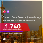 Promoção de Passagens 2 em 1 para a <b>ÁFRICA DO SUL</b> – Vá para: <b>Cape Town + Joanesburgo</b>! A partir de R$ 1.740, todos os trechos, c/ taxas!