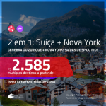 MUITO BOM!!! Promoção de Passagens 2 em 1 – <b>SUÍÇA: Genebra ou Zurique + NOVA YORK</b>! A partir de R$ 2.585, todos os trechos, c/ taxas!