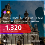 Promoção de <b>PASSAGEM + HOTEL 4 ESTRELAS</b> para o <b>CHILE: Santiago</b>! A partir de R$ 1.320, por pessoa, quarto duplo, c/ taxas!