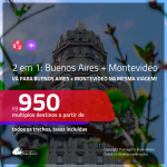 Promoção de Passagens 2 em 1 – <b>ARGENTINA: Buenos Aires + URUGUAI: Montevideo</b>! A partir de R$ 950, todos os trechos, c/ taxas!