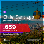 Promoção de Passagens para o <b>CHILE: Santiago</b>! A partir de R$ 659, ida e volta, c/ taxas! Datas até MAIO/20, inclusive Natal, férias de Janeiro e mais!