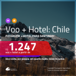 Promoção de <b>PASSAGEM + HOTEL</b> para o <b>CHILE: Santiago</b>! A partir de R$ 1.247, por pessoa, quarto duplo, c/ taxas!