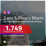 Promoção de Passagens 2 em 1 – <b>PERU: Lima + MIAMI</b>! A partir de R$ 1.749, todos os trechos, c/ taxas!