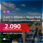 PARA VIAJAR EM 2020!!! Promoção de Passagens 2 em 1 – <b>MIAMI + NOVA YORK</b>! A partir de R$ 2.090, todos os trechos, c/ taxas!