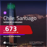 Promoção de Passagens para o <b>CHILE: Santiago</b>! A partir de R$ 673, ida e volta, c/ taxas!