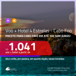 Promoção de <b>PASSAGEM + HOTEL 4 ESTRELAS</b> para <b>CABO FRIO</b>, com café da manhã incluso! A partir de R$ 1.041, por pessoa, quarto duplo, c/ taxas!