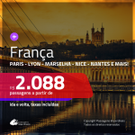 Promoção de Passagens para a <b>FRANÇA: Paris, Bordeaux, Lyon, Marselha, Nantes, Nice ou Strasbourg</b>! A partir de R$ 2.088, ida e volta, c/ taxas!