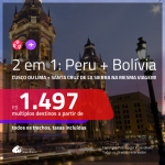 Passagens 2 em 1 – <b>PERU: Cusco ou Lima + BOLÍVIA: Santa Cruz de la Sierra</b>! A partir de R$ 1.497, todos os trechos, c/ taxas! Datas até Junho/20, inclusive Réveillon, Carnaval e mais feriados!