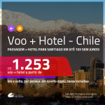Promoção de <b>PASSAGEM + HOTEL</b> para o <b>CHILE: Santiago</b>, com café da manhã incluso! A partir de R$ 1.253, por pessoa, quarto duplo, c/ taxas!