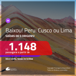 BAIXOU!!! Promoção de Passagens para o <b>PERU: Cusco ou Lima</b>! A partir de R$ 1.148, ida e volta, c/ taxas!