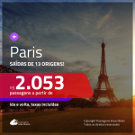 Promoção de Passagens para <b>PARIS</b>! A partir de R$ 2.053, ida e volta, c/ taxas!