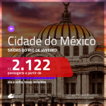 Promoção de Passagens para a <b>CIDADE DO MÉXICO</b>! A partir de R$ 2.122, ida e volta, c/ taxas!