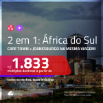 Promoção de Passagens 2 em 1 para a <b>ÁFRICA DO SUL</b> – Vá para: <b>Cape Town + Joanesburgo</b>! A partir de R$ 1.833, todos os trechos, c/ taxas!
