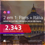 Promoção de Passagens 2 em 1 – <b>PARIS + ITÁLIA: Milão ou Roma</b>! A partir de R$ 2.343, todos os trechos, c/ taxas!