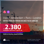 Promoção de Passagens 3 em 1 – <b>AMSTERDAM + PARIS + LONDRES</b>! A partir de R$ 2.380, todos os trechos, c/ taxas! Datas para as férias de DEZEMBRO/19 ou JANEIRO/20!