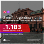 Promoção de Passagens 2 em 1 – <b>ARGENTINA: Buenos Aires + CHILE: Santiago</b>! A partir de R$ 1.183, todos os trechos, c/ taxas!