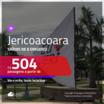 Promoção de Passagens para <b>JERICOACOARA</b>! A partir de R$ 504, ida e volta, c/ taxas!