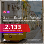 Promoção de Passagens 2 em 1 – <b>ESPANHA: Madri + PORTUGAL: Lisboa ou Porto</b>! A partir de R$ 2.133, todos os trechos, c/ taxas!