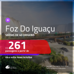 Passagens para <b>FOZ DO IGUAÇU</b>! A partir de R$ 261, ida e volta, c/ taxas!