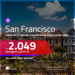 Promoção de Passagens para <b>SAN FRANCISCO</b>! A partir de R$ 2.049, ida e volta, c/ taxas! Com opções de BAGAGEM INCLUÍDA!