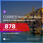 CORRE!!! IMPERDÍVEL!!!Promoção de Passagens para <b>ISRAEL: Tel Aviv</b>! A partir de R$ 878, ida e volta, c/ taxas! Com opções de BAGAGEM INCLUÍDA!