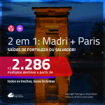 Promoção de Passagens 2 em 1 – <b>MADRI + PARIS</b>! A partir de R$ 2.286, todos os trechos, c/ taxas!