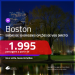 Promoção de Passagens para <b>BOSTON</b>! A partir de R$ 1.995, ida e volta, c/ taxas! Com opções de VOO DIRETO!