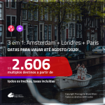 Promoção de Passagens 3 em 1 – <b>AMSTERDAM + LONDRES + PARIS</b>, com datas para viajar até AGOSTO/2020!!! A partir de R$ 2.606, todos os trechos, c/ taxas!