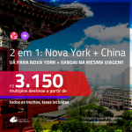 Promoção de Passagens 2 em 1 – <b>NOVA YORK + CHINA: Xangai</b>! A partir de R$ 3.150, todos os trechos, c/ taxas! Com opções de BAGAGEM INCLUÍDA!
