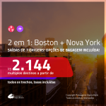 Promoção de Passagens 2 em 1 – <b>BOSTON + NOVA YORK</b>! A partir de R$ 2.144, todos os trechos, c/ taxas! Com opções de BAGAGEM INCLUÍDA!