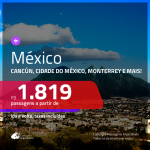 Promoção de Passagens para o <b>MÉXICO: Cancún, Cidade do México, Guadalajara, Monterrey ou Puerto Vallarta</b>! A partir de R$ 1.819, ida e volta, c/ taxas! Com opções de BAGAGEM INCLUÍDA!