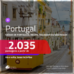 Promoção de Passagens para <b>PORTUGAL: Faro, Lisboa ou Porto</b>! A partir de R$ 2.035, ida e volta, c/ taxas!