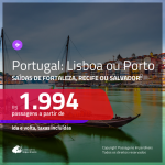 Promoção de Passagens para <b>PORTUGAL: Lisboa, Porto</b>! A partir de R$ 1.994, ida e volta, c/ taxas!