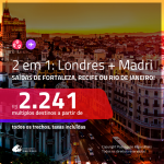 Promoção de Passagens 2 em 1 – <b>LONDRES + MADRI</b>! A partir de R$ 2.241, todos os trechos, c/ taxas!