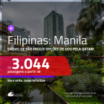 Promoção de Passagens para as <b>FILIPINAS: Manila</b>! A partir de R$ 3.044, ida e volta, c/ taxas! Com opções de VOO pela QATAR!