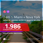 Promoção de Passagens 2 em 1 – <b>MIAMI + NOVA YORK</b>! A partir de R$ 1.986, todos os trechos, c/ taxas! Opções de BAGAGEM INCLUÍDA!