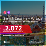 Promoção de Passagens 2 em 1 – <b>ESPANHA: Barcelona ou Madri + PORTUGAL: Lisboa ou Porto</b>! A partir de R$ 2.072, todos os trechos, c/ taxas!