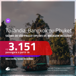 Promoção de Passagens para a <b>TAILÂNDIA: Bangkok ou Phuket</b>! A partir de R$ 3.151, ida e volta, c/ taxas! Com opções de BAGAGEM INCLUÍDA!
