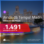 AINDA DÁ TEMPO!!! Promoção de Passagens para <b>MADRI</b>! A partir de R$ 1.491, ida e volta, c/ taxas! Com opções de BAGAGEM INCLUÍDA!